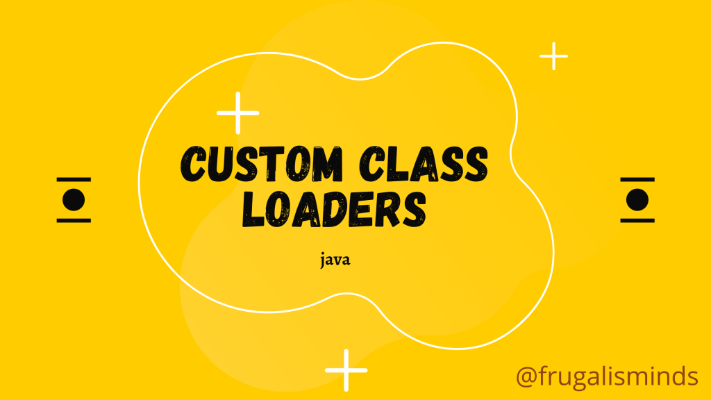 Java Custom Class Loaders