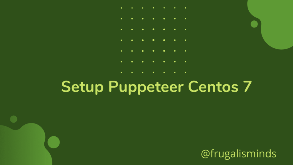 How to Setup Puppeteer In CentOS 7