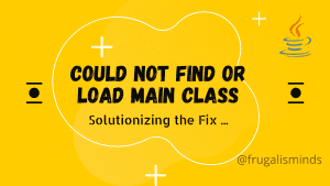 Error: Could not find or load main class - FrugalisMinds