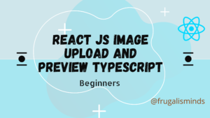Typescript React JS Image Upload and Preview