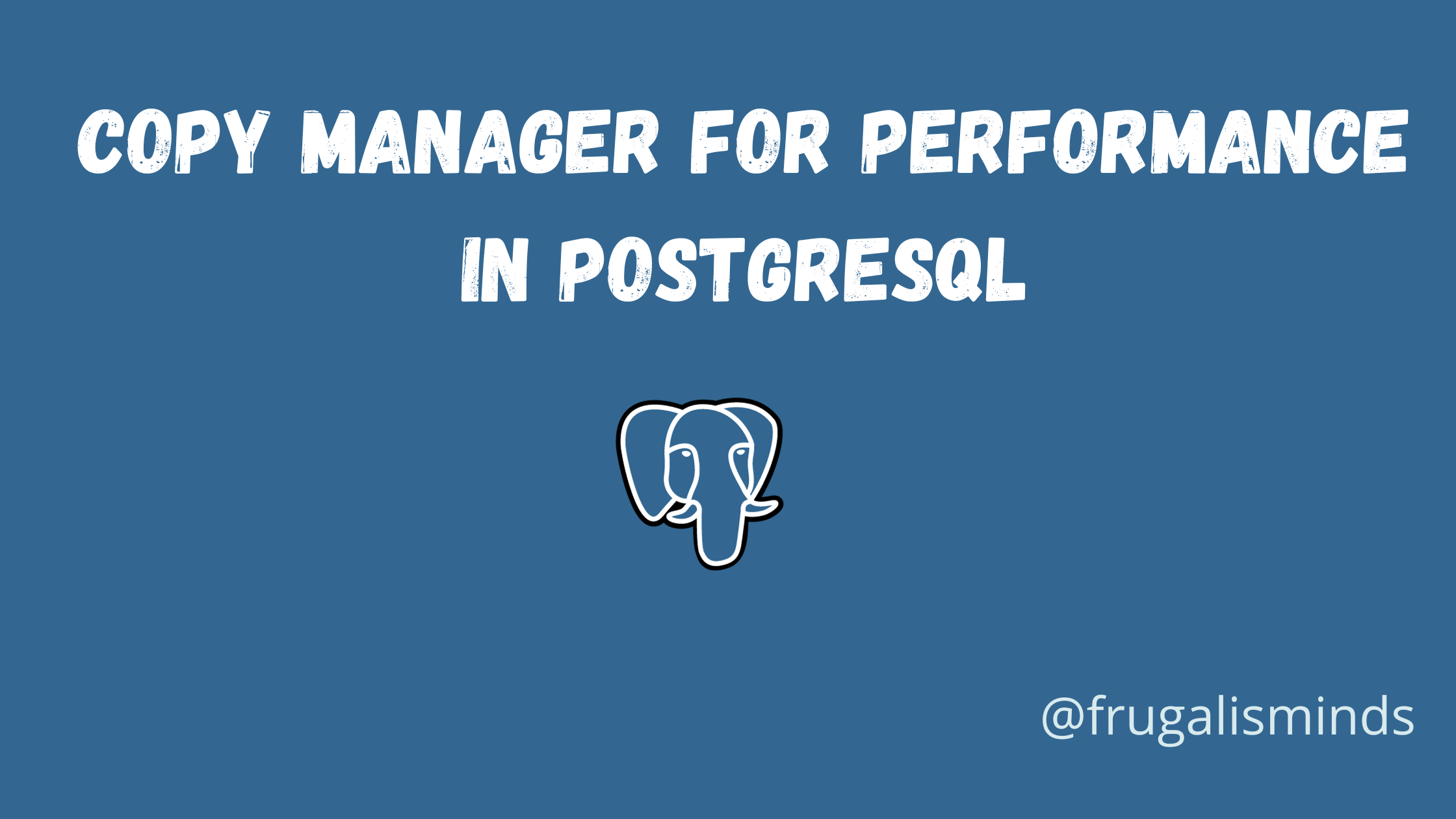 handle large data sizes in PostgreSQL with COPY MANAGER